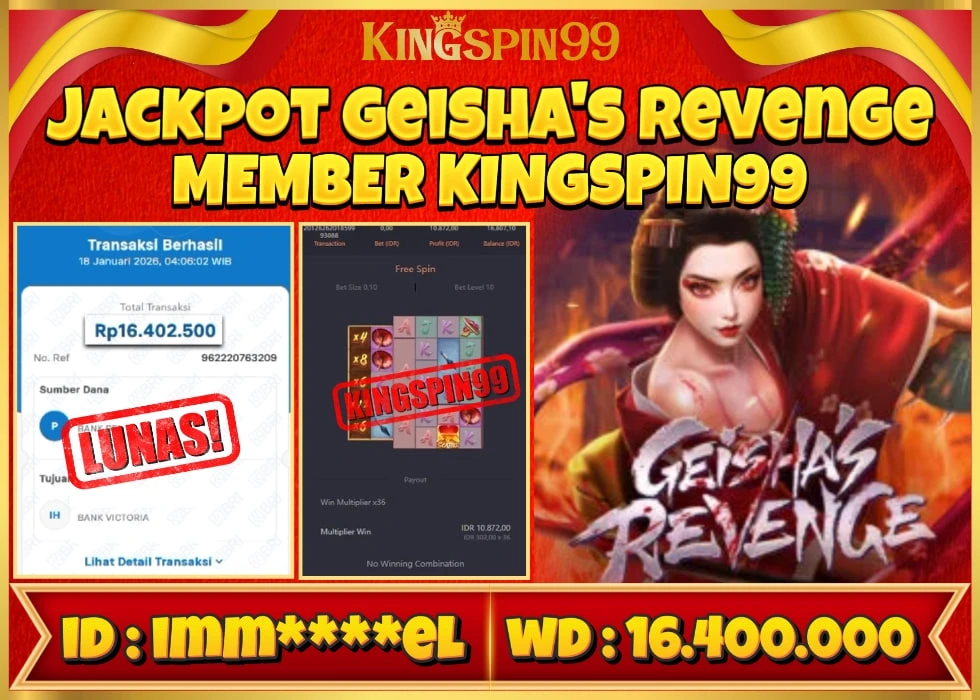 KINGSPIN99 JACKPOT GEISHA'S REVENGE ! Rp 16.400.000 - LUNAS!!!